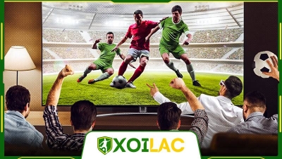 Xoilac TV - Kênh xem bóng đá trực tuyến nét căng như Sony và miễn phí 100%